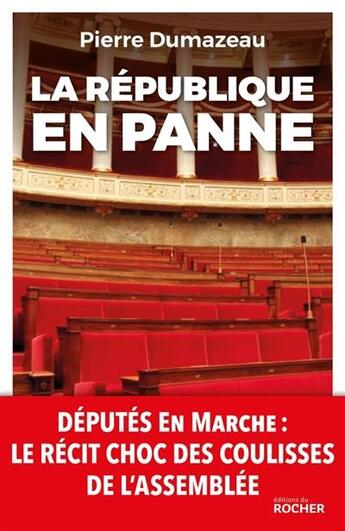 Couverture du livre « La République en panne ; le récit choc des coulisses de l'Assemblée nationale » de Pierre Dumazeau aux éditions Rocher