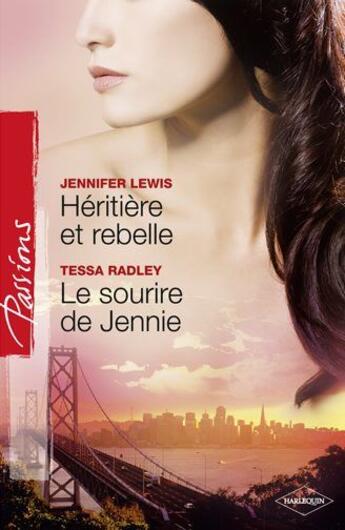 Couverture du livre « Héritière et rebelle ; le sourire de Jennie » de Tessa Radley et Jennifer Lewis aux éditions Harlequin