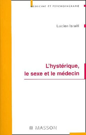 Couverture du livre « L'hysterique, le sexe et le medecin » de Lucien Israel aux éditions Elsevier-masson