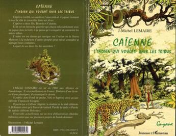 Couverture du livre « Caïenne : l'indien qui voulait unir les tribus » de Jean-Michel Lemaire aux éditions L'harmattan