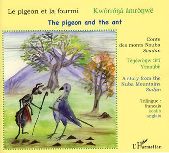 Couverture du livre « Le pigeon et la fourmi ; kworrona amronwe ; the pigeon and the ant » de  aux éditions L'harmattan