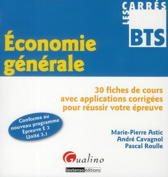 Couverture du livre « Économie générale » de Pscal Roulle et Marie-Pierre Astic et Andre Cavagnol aux éditions Gualino