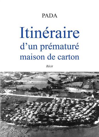 Couverture du livre « Intinéraire d'un prématuré ; maison de carton » de Pada aux éditions Amalthee