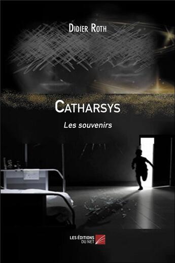 Couverture du livre « Catharsys ; les souvenirs » de Didier Roth aux éditions Editions Du Net