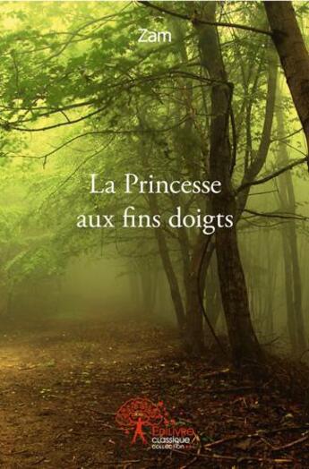 Couverture du livre « La princesse aux fins doigts » de Zam aux éditions Edilivre