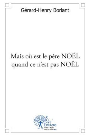 Couverture du livre « Mais où est le pere Noël quand ce n'est pas noël » de Gerard Henry Borlant aux éditions Hatier