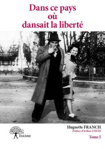 Couverture du livre « Dans ce pays ou dansait la liberté » de Huguette Franch aux éditions Edilivre