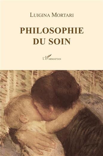 Couverture du livre « Philosophie du soin » de Luigina Mortari aux éditions L'harmattan