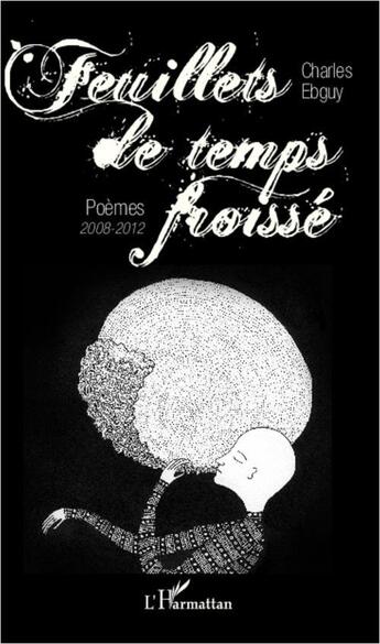 Couverture du livre « Feuillets de temps froissé ; poèmes 2008-2012 » de Charles Ebguy aux éditions L'harmattan