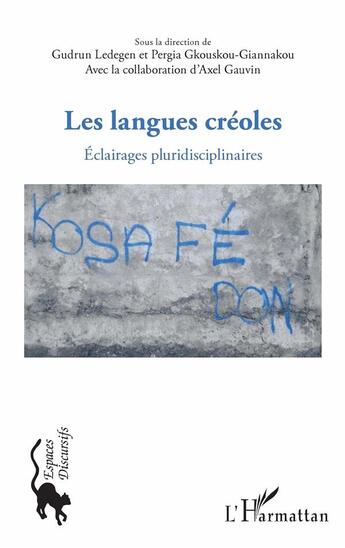 Couverture du livre « Les langues créoles ; éclairages pluridisciplinaires » de Gudrun Ledegen et Pergia Gkouskou-Giannakou et Axel Gauvin aux éditions L'harmattan