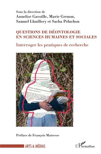 Couverture du livre « Questions de déontologie en sciences humaines et sociales : interroger les pratiques de recherche » de Annelise Gavoille et Marie Grenon et Samuel Lhuillery et Sacha Peluchon aux éditions L'harmattan