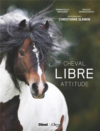 Couverture du livre « Cheval libre attitude » de Emmanuelle Brengard et Pascale Desrousseaux et Christiane Slawik aux éditions Glenat
