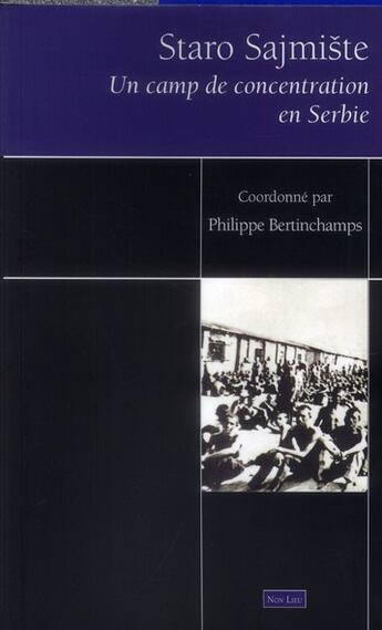 Couverture du livre « Staro Sajmiste ; un camp de concentration en Serbie » de Philippe Bertinchamps aux éditions Non Lieu