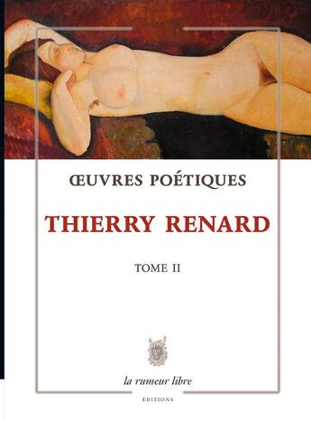 Couverture du livre « Oeuvres poétiques Tome 2 » de Thierry Renard aux éditions La Rumeur Libre