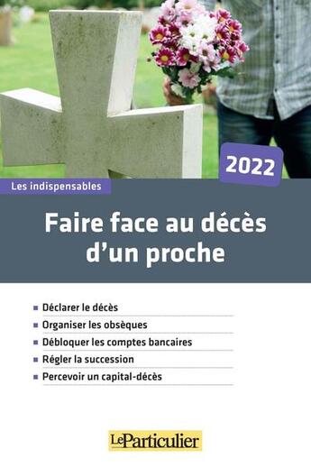 Couverture du livre « Faire face au décès d'un proche (édition 2022) » de Le Particulier Editions aux éditions Le Particulier