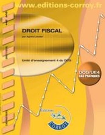 Couverture du livre « Droit fiscal ; unité d'enseignement 4 du DCG ; corrigé (4e édition) » de Agnes Lieutier aux éditions Corroy