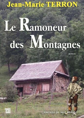 Couverture du livre « Le ramoneur des montagnes » de Jean-Marie Terron aux éditions Editions Du Mot Passant