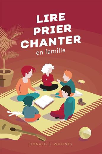 Couverture du livre « Lire, prier, chanter en famille » de Donald S. Whitney aux éditions Editions Cle