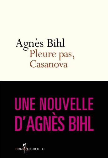 Couverture du livre « Pleure pas, Casanova » de Agnes Bihl aux éditions Don Quichotte