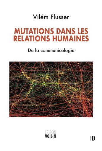 Couverture du livre « Mutations dans les relations humaines ? de la communicologie » de Wilem Flusser aux éditions H Diffusion