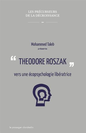 Couverture du livre « Theodore Roszak, vers une écopsychologie libératrice » de Mohammed Taleb aux éditions Le Passager Clandestin