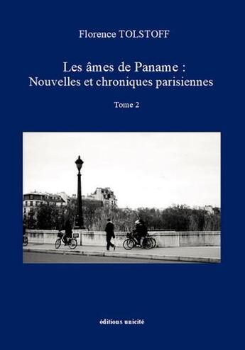 Couverture du livre « Les âmes de Paname : nouvelles et chroniques parisiennes Tome 2 » de Florence Tolstoff aux éditions Unicite