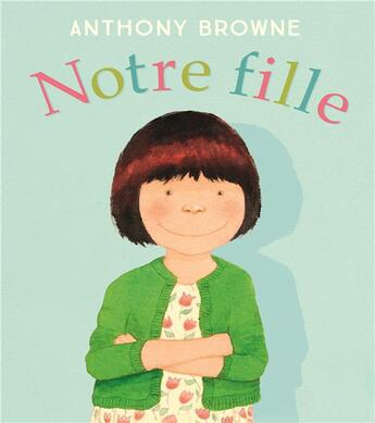 Couverture du livre « Notre fille » de Anthony Browne aux éditions Kaleidoscope