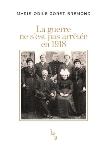 Couverture du livre « La guerre ne s'est pas arrêtée en 1918 » de M-O. Goret-Bremond aux éditions Les Editions Absolues