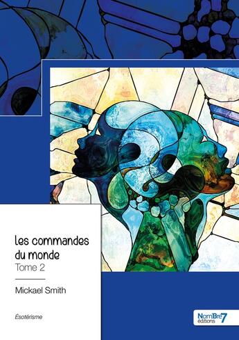 Couverture du livre « Les commandes du monde t.2 » de Mickael Smith aux éditions Nombre 7