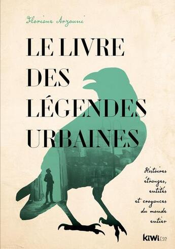 Couverture du livre « Le livre des légendes urbaines : histoires étranges, entités et croyances du monde entier » de Floriane Arzouni aux éditions Kiwi Eso