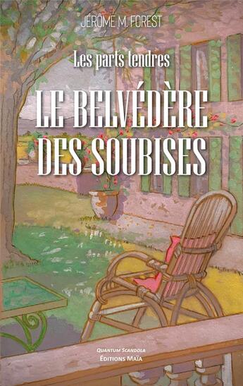 Couverture du livre « Le belvédère des soubises : les parts tendres » de Jerome M. Forest aux éditions Editions Maia