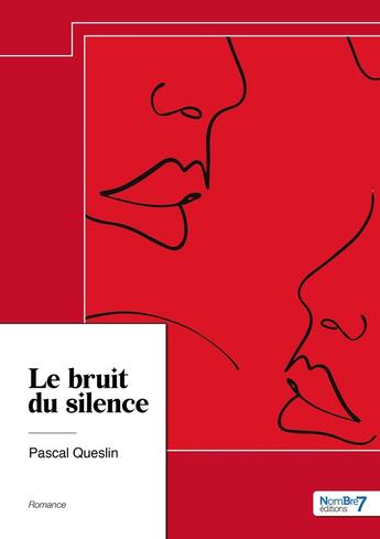 Couverture du livre « Le bruit du silence » de Pascal Queslin aux éditions Nombre 7