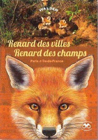 Couverture du livre « Renard des villes et des champs Paris et Ile-de-France » de  aux éditions Walden