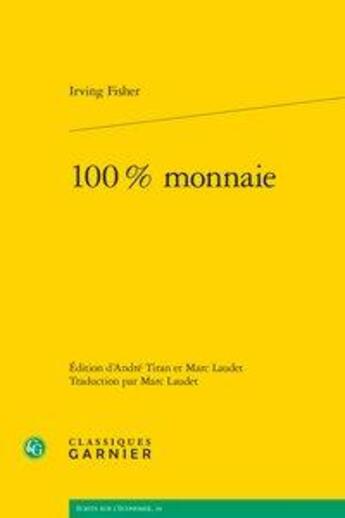 Couverture du livre « 100 % monnaie » de Fisher Irving aux éditions Classiques Garnier