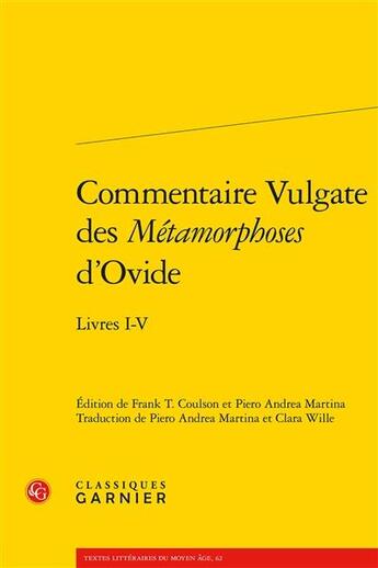 Couverture du livre « Commentaire vulgate des métamorphoses d'Ovide : livres I-V » de Richard Trachsler aux éditions Classiques Garnier
