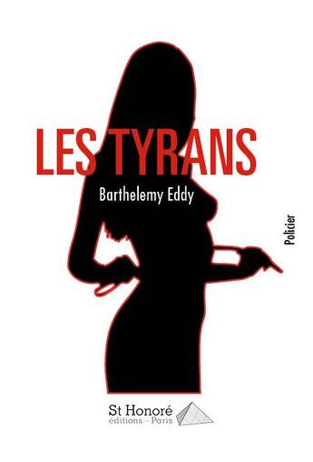 Couverture du livre « Les tyrans » de Barthelemy Eddy aux éditions Saint Honore Editions