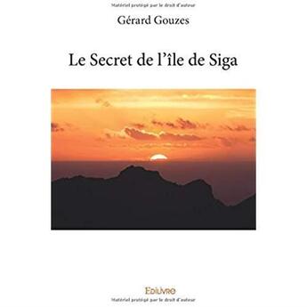 Couverture du livre « Le secret de l'île de Siga » de Gerard Gouzes aux éditions Edilivre