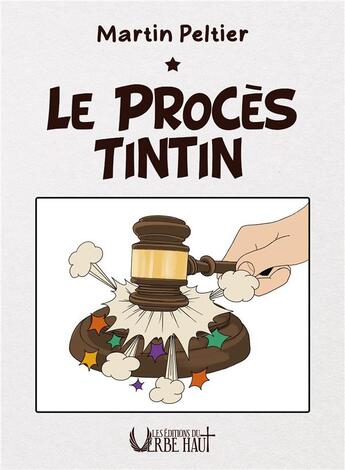 Couverture du livre « LE PROCES TINTIN » de Martin Peltier aux éditions Editions Du Verbe Haut