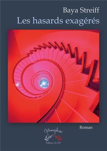 Couverture du livre « Les hasards exagérés » de Baya Streiff aux éditions 7e Ciel