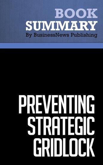 Couverture du livre « Summary : preventing strategic gridlock (review and analysis of Harper's book) » de Businessnews Publish aux éditions Business Book Summaries