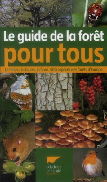 Couverture du livre « Le guide de la forêt pour tous ; le milieu, la faune, la flore ; 500 espèces des forêts d'Europe » de Eva-Maria Dreyer et Wolfgang E. Dreyer aux éditions Delachaux & Niestle