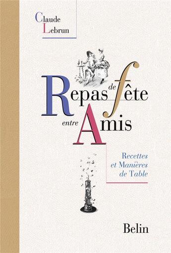 Couverture du livre « Repas de fête entre amis » de Claude Lebrun aux éditions Belin