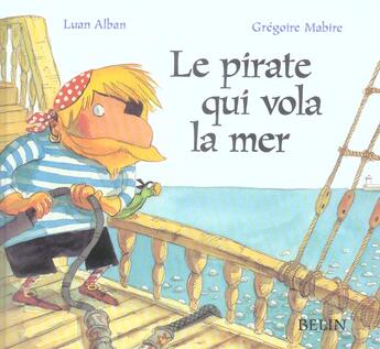 Couverture du livre « Le pirate qui vola la mer » de Luan Alban aux éditions Belin Education