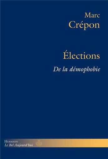 Couverture du livre « Élections ; de la démophobie » de Marc Crepon aux éditions Hermann