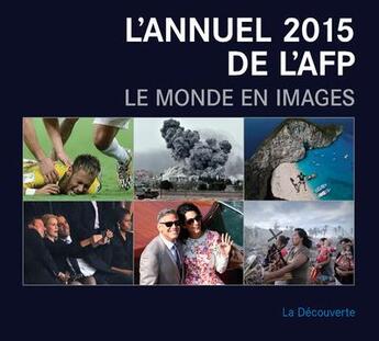 Couverture du livre « L'annuel 2015 de l'AFP ; le monde en images » de  aux éditions La Decouverte