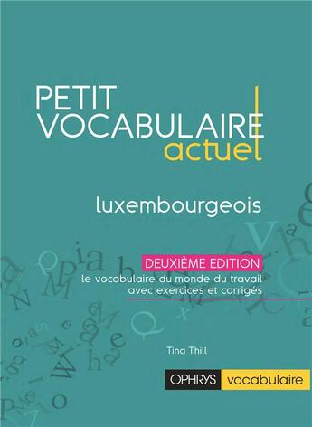 Couverture du livre « Petit vocabulaire actuel : luxembourgeois » de Tina Thill aux éditions Ophrys