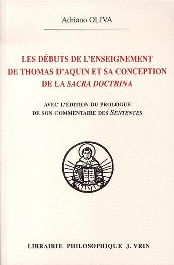 Couverture du livre « Les débuts de l'enseignement de thomas d'aquin et sa conception de la sacra doctrina » de Adriano Oliva aux éditions Vrin