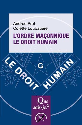 Couverture du livre « L'ordre maçonnique le droit humain » de Andre Prat et Colette Loubatiere aux éditions Que Sais-je ?