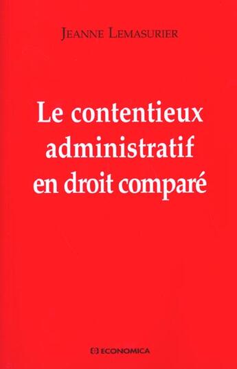 Couverture du livre « CONTENTIEUX ADMINISTRATIF EN DROIT COMPARE (LE) » de Jeanne Lemasurier aux éditions Economica