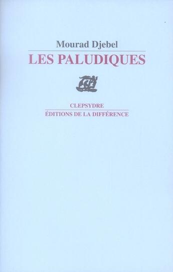 Couverture du livre « Les paludiques » de Mourad Djebel aux éditions La Difference